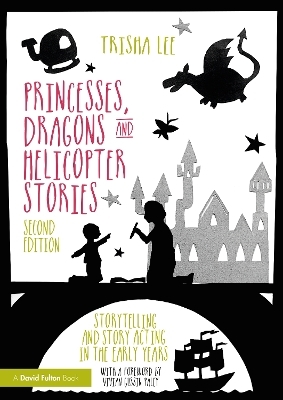 Princesses, Dragons and Helicopter Stories - Trisha Lee
