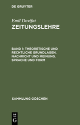 Theoretische und rechtliche Grundlagen. Nachricht und Meinung. Sprache und Form - Emil Dovifat