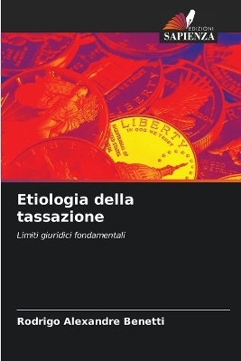 Etiologia della tassazione - Rodrigo Alexandre Benetti