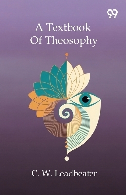 A Textbook Of Theosophy (Edition1) - Charles Webster Leadbeater