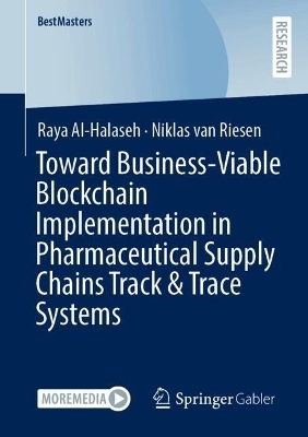 Toward Business-Viable Blockchain Implementation in Pharmaceutical Supply Chains Track & Trace Systems - Raya Al-Halaseh, Niklas van Riesen