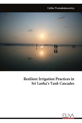 Resilient Irrigation Practices in Sri Lanka's Tank Cascades - Ujitha Warnakulasooriya