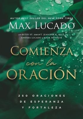 Comienza con la oraci&oacute;n - Max Lucado