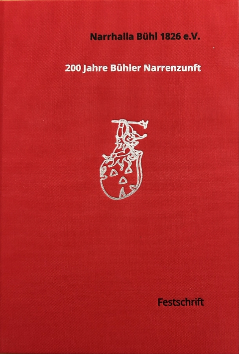 200 Jahre B&uuml;hler Narrenzunft Narrhalla B&uuml;hl 1826 e.V. - Oliver Striebel