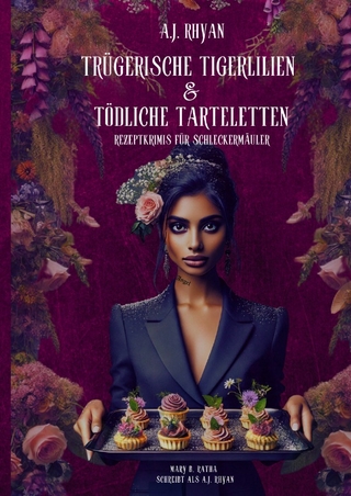 Trügerische Tigerlilien & Tödliche Tarteletten
