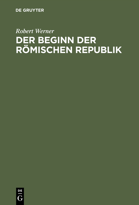 Der Beginn der R&ouml;mischen Republik - Robert Werner
