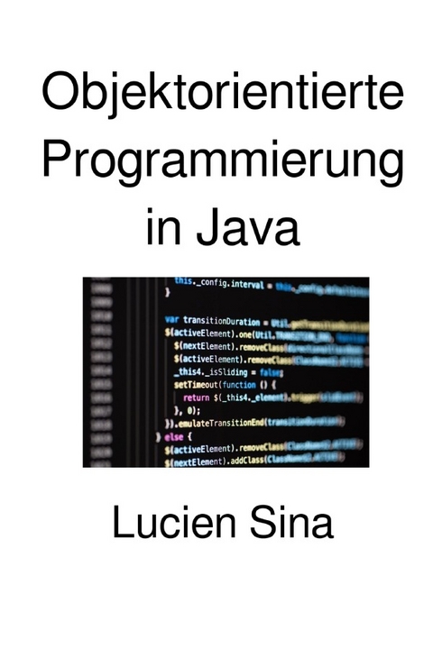 Objektorientierte Programmierung in Java - Lucien Sina
