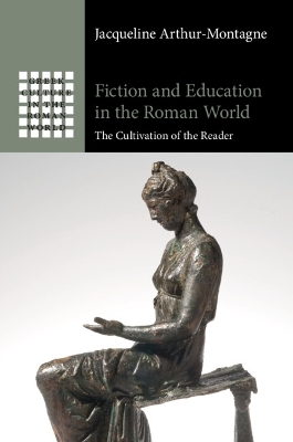 Fiction and Education in the Roman World - Jacqueline Arthur-Montagne
