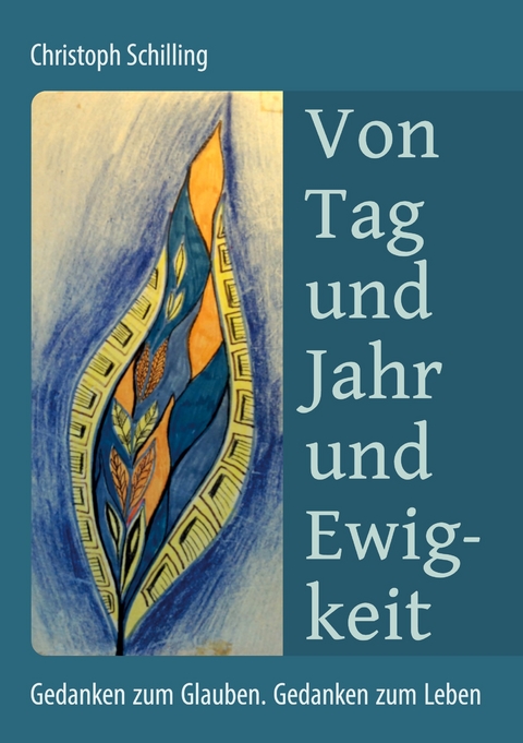 Von Tag und Jahr und Ewigkeit - Christoph Schilling