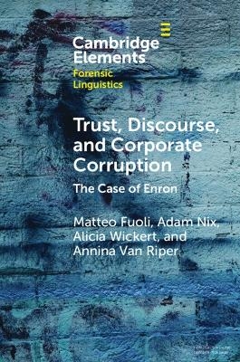 Trust, Discourse, and Corporate Corruption - Matteo Fuoli, Adam Nix, Alicia Wickert, Annina Van Riper
