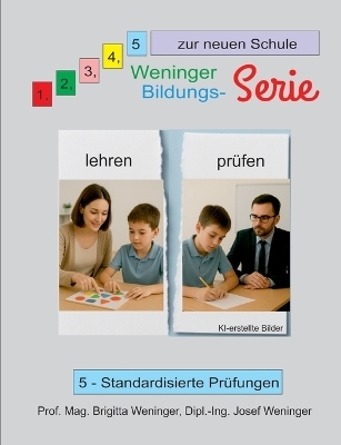 1, 2, 3, 4, 5 zur neuen Schule - Brigitta Weninger, Josef Weninger