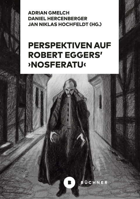 Perspektiven auf Robert Eggers' Nosferatu - Adrian Gmelch, Daniel Hercenberger, Jan Niklas Hochfeldt