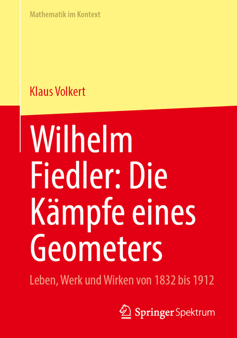 Wilhelm Fiedler: Die K&auml;mpfe eines Geometers - Klaus Volkert