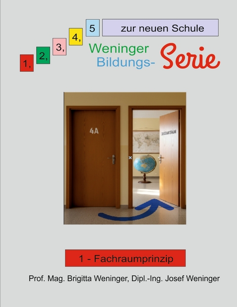 1, 2, 3, 4, 5 zur neuen Schule - Brigitta Weninger, Josef Weninger