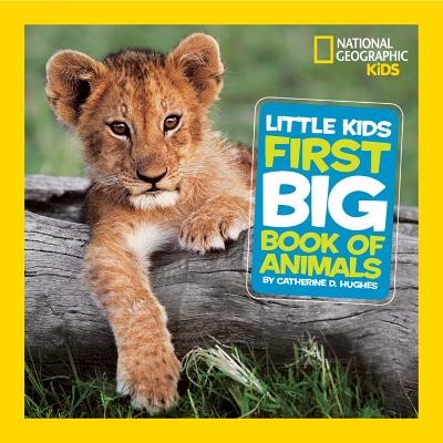 Little Kids First Big Book of Animals - Catherine D. Hughes