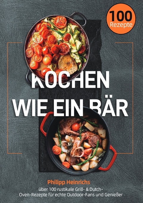 Kochen wie ein B&auml;r - Philipp Heinrichs