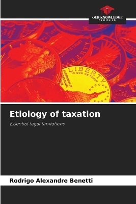 Etiology of taxation - Rodrigo Alexandre Benetti