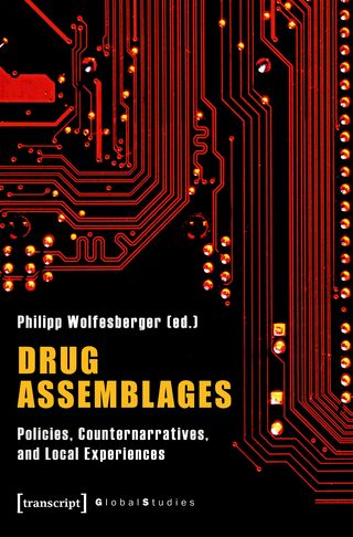 Drug Assemblages – Policies, Counternarratives, and Local Experiences
