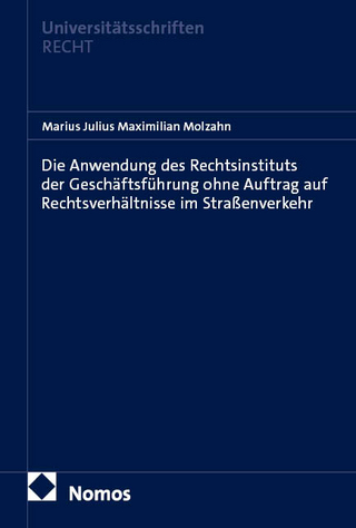 Die Anwendung des Rechtsinstituts der Geschäftsführung ohne Auftrag auf Rechtsverhältnisse im Straßenverkehr