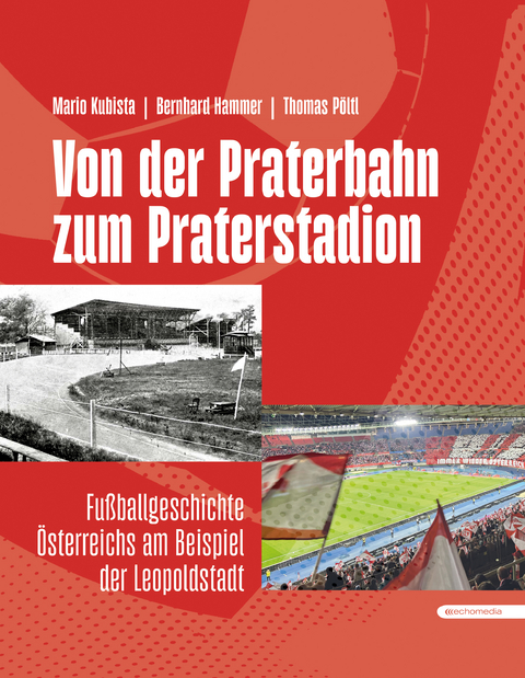 Von der Praterbahn zum Praterstadion - Mario Kubista, Bernhard Hammer, Thomas P&ouml;ltl