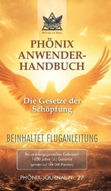 Ph&ouml;nix-Journal Nr. 27: PH&Ouml;NIX ANWENDERHANDBUCH - Gyeorgos Ceres Hatonn, Esu Jesus Jmmanuel Sananda, Saint Germain