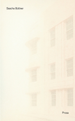 Prosa - Sascha B&uuml;ttner