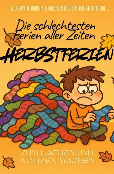 Die schlechtesten Ferien aller Zeiten - Herbstferien - Sevil Polat-Aktepe