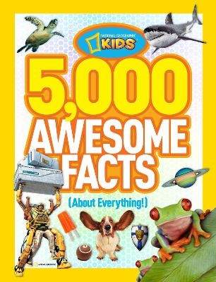 5,000 Awesome Facts (About Everything!) -  National Geographic Kids