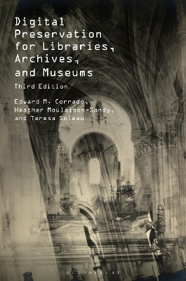 Digital Preservation for Libraries, Archives, and Museums - Edward M. Corrado, Heather Moulaison-Sandy, Teresa Soleau