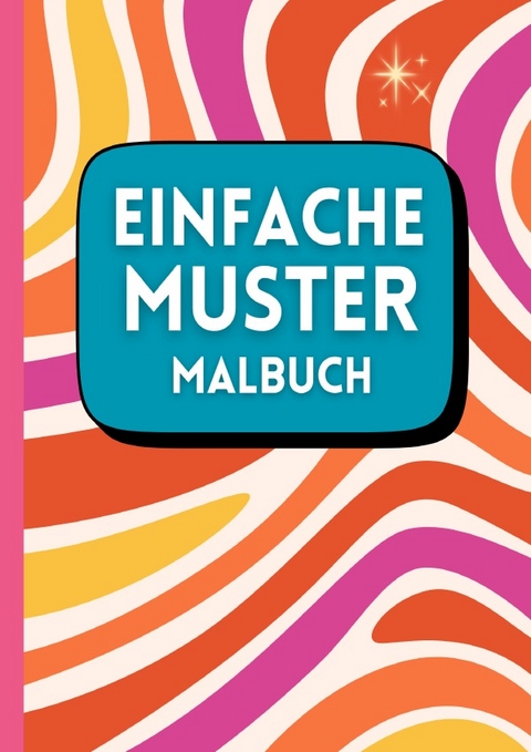 Einfache Muster Malbuch - Lia Mayr