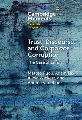 Trust, Discourse, and Corporate Corruption - Matteo Fuoli, Adam Nix, Alicia Wickert, Annina Van Riper