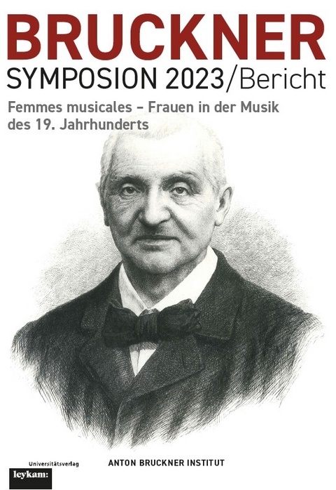 BRUCKNER SYMPOSION 2023/Bericht &ndash; Femmes musicales &ndash; Frauen in der Musik des 19. Jahrhunderts - Klaus Petermayr