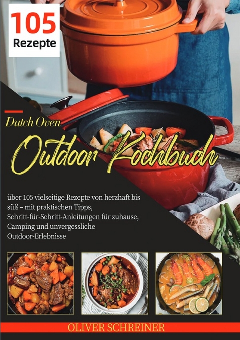 Dutch Oven Outdoor Kochbuch - oliver Schreiner