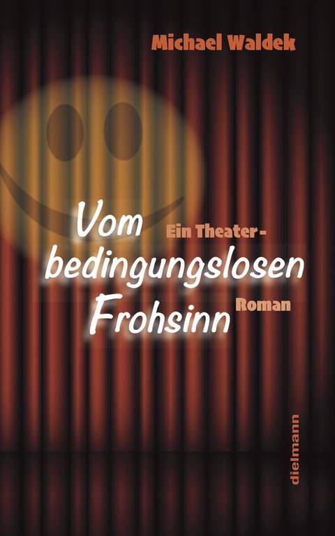 Vom bedingungslosen Frohsinn - Michael Waldek