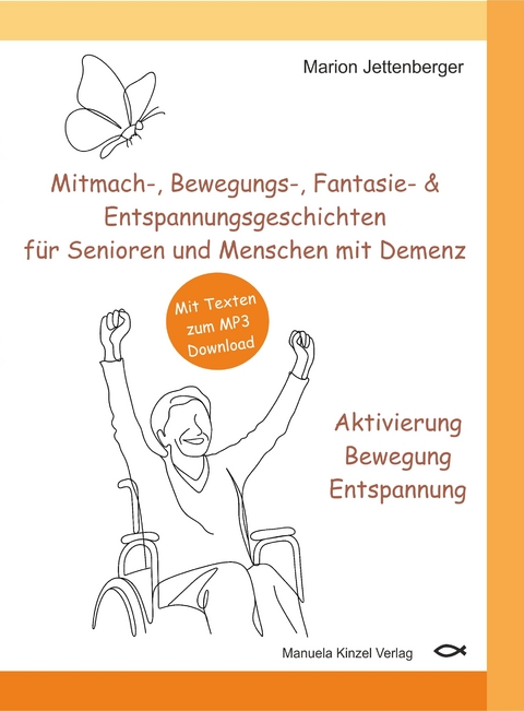 Mitmach-, Bewegungs-, Fantasie- & Entspannungsgeschichten f&uuml;r Senioren und Menschen mit Demenz - Aktivierung Bewegung Entspannung - Marion Jettenberger
