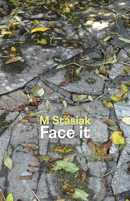 Face it - M Stasiak