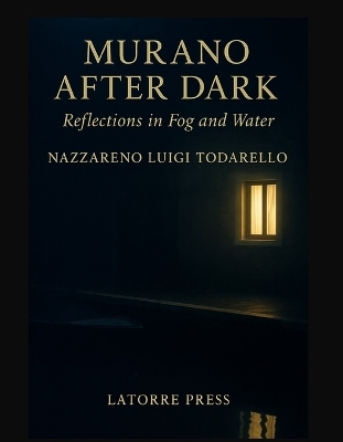 Murano after Dark - Nazzareno Luigi Todarello