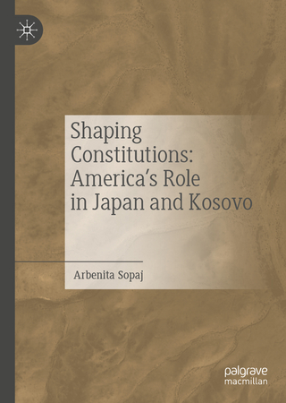 Shaping Constitutions: America’s Role in Japan and Kosovo