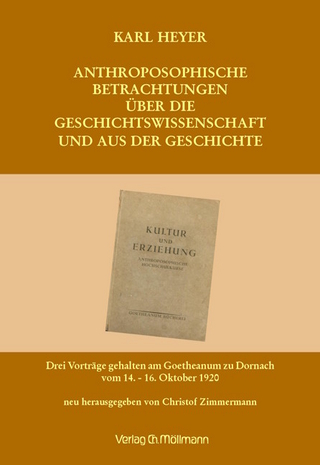 Anthroposophische Betrachtungen über die Geschichtswissenschaft und aus der Geschichte