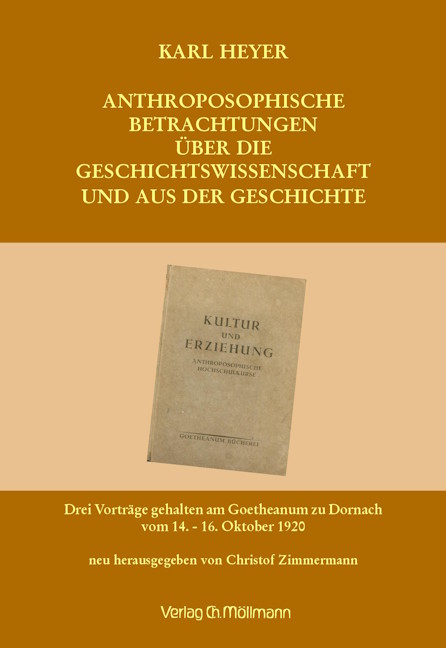 Anthroposophische Betrachtungen &uuml;ber die Geschichtswissenschaft und aus der Geschichte - Karl Heyer