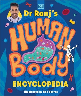 Dr Ranj's Human Body Encyclopedia - Dr Ranj Singh