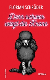 Denn schwer wiegt die Krone - Florian Schr&ouml;der