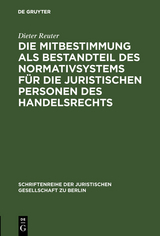 Die Mitbestimmung als Bestandteil des Normativsystems f&uuml;r die juristischen Personen des Handelsrechts - Dieter Reuter