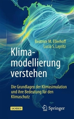 Klimamodellierung verstehen - Beatrice M. Ellerhoff, Lucia S. Layritz