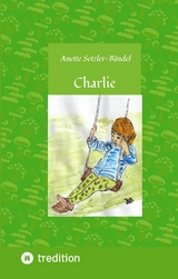 Charlie die kleine Waldfee - Anette Setzler-B&auml;ndel
