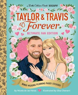 Taylor & Travis Forever Ultimate Fan Edition Little Golden Book Biography - Nicole de las Heras, Elisa Chavarri