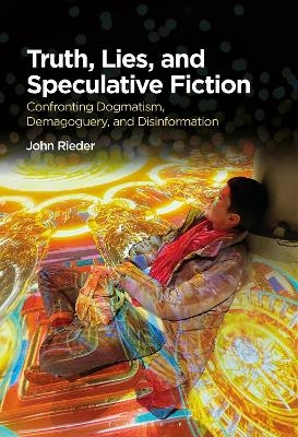 Truth, Lies, and Speculative Fiction - Professor John Rieder
