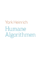 Humane Algorithmen -  York Heinrich