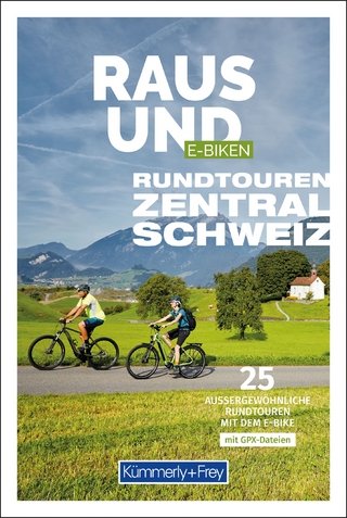 Kümmerly+Frey Raus und E-Biken Rundtouren Zentralschweiz – E-Bikeführer