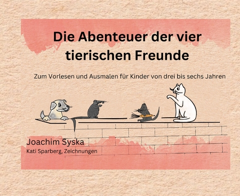 Die Abenteuer der vier tierischen Freunde - Joachim Syska